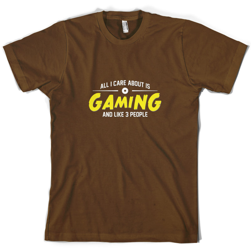 All I Care About Is Gaming T Shirt