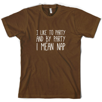 I Like To Party And By Party I Mean Nap T Shirt