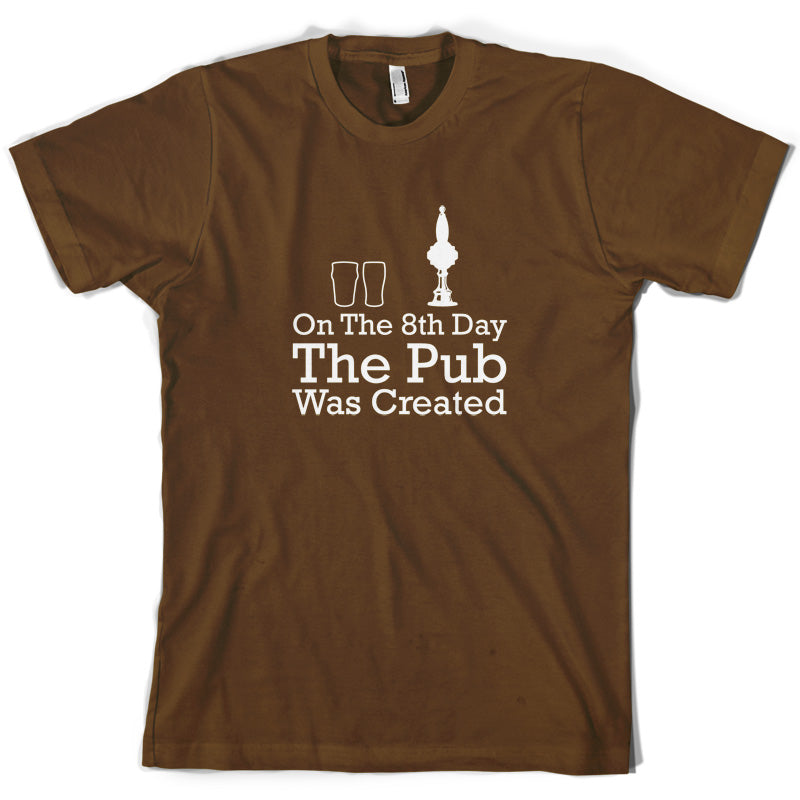 On The 8th Day The Pub Was Created T Shirt