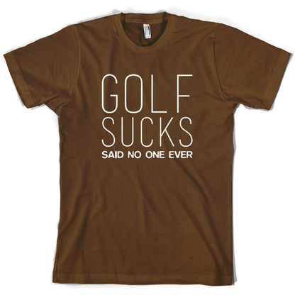 Golf Sucks Said No One Ever T Shirt