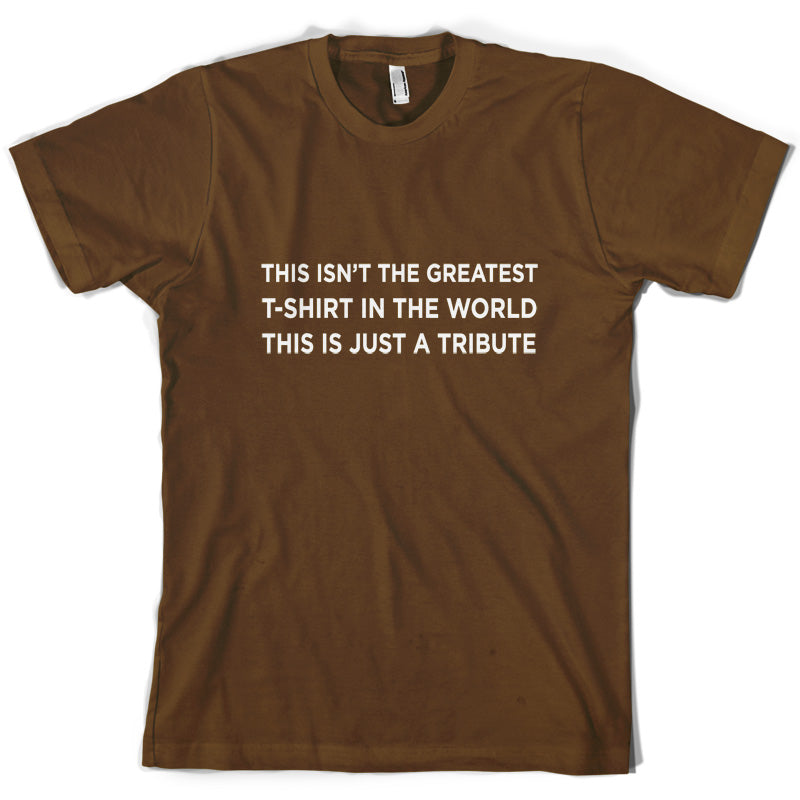 Isnt The Greatest T-Shirt Just A Tribute T Shirt
