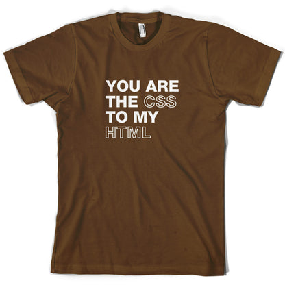 You Are The CSS To My HTML T Shirt