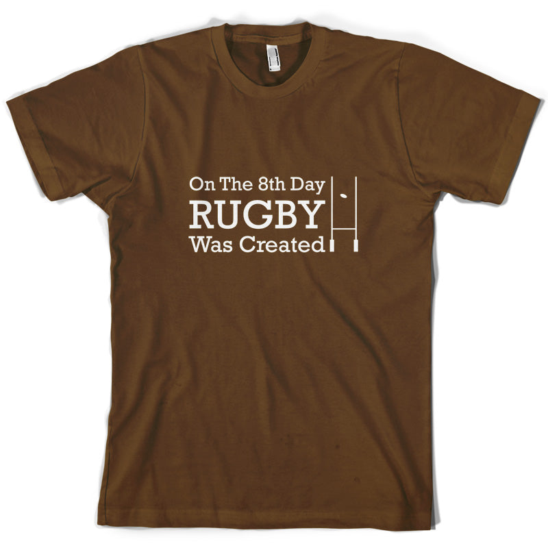 On The 8th Day Rugby Was Created T Shirt