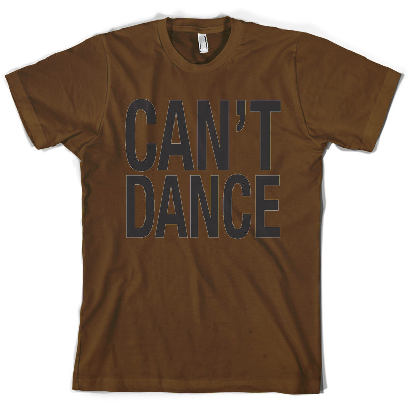 Can't Dance T Shirt