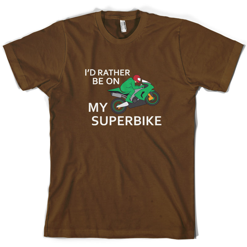 I'd Rather Be On My Superbike T Shirt