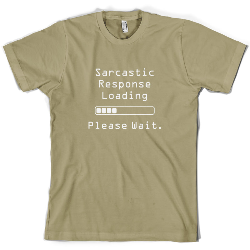 Sarcastic Response Loading.. Please Wait T Shirt