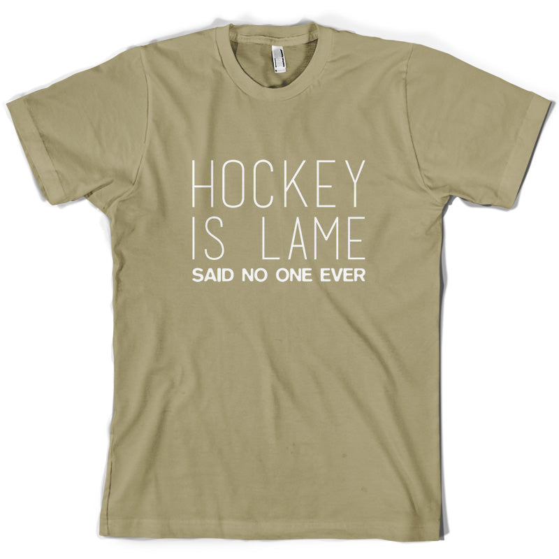 Hockey is Lame Said No One Ever T Shirt