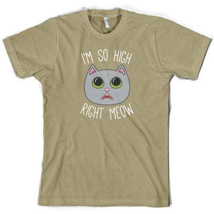 I'm So High Right Meow T Shirt