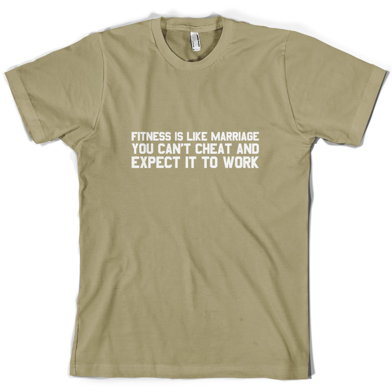 Fitness Is Like Marriage You Can't Cheat And Expect It To Work T Shirt