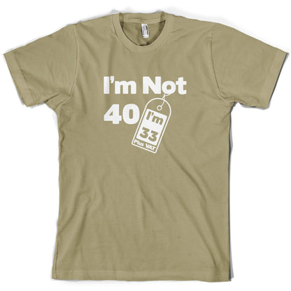 I'm Not 40 I'm 33 Plus VAT T Shirt