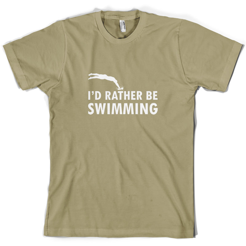 I'd Rather Be Swimming T Shirt