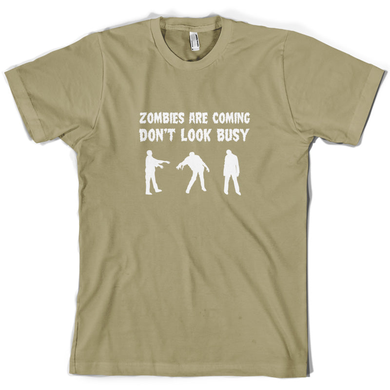 Zombies Are Coming Don't Look Busy T Shirt