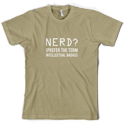 Nerd I Prefer The Term Intellectual Baddass T Shirt