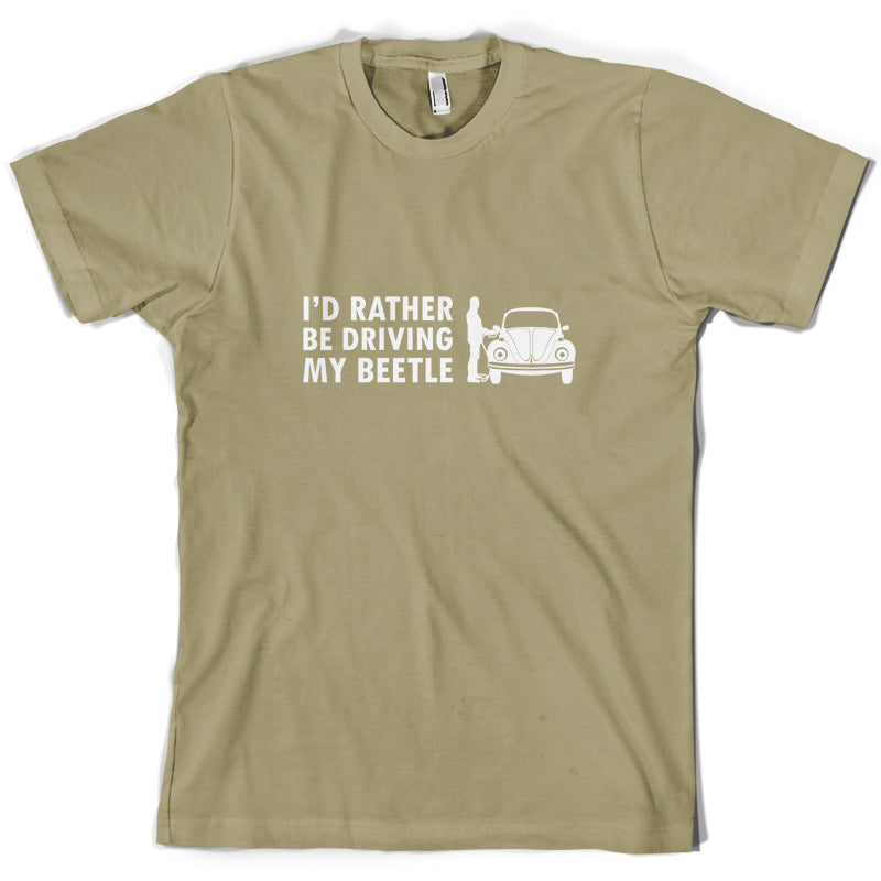 I'd Rather Be Driving My Beetle T Shirt