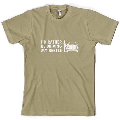 I'd Rather Be Driving My Beetle T Shirt