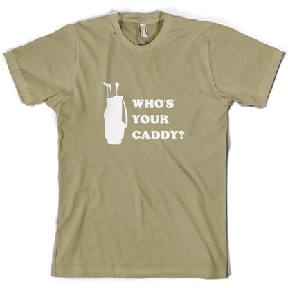 Whos Your Caddy T Shirt