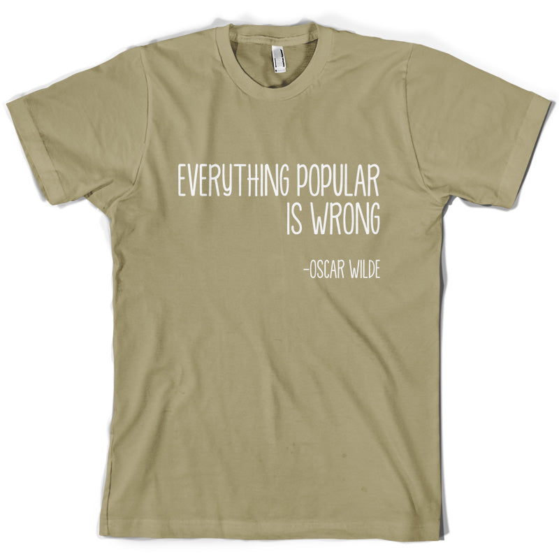 Everything Popular is Wrong T Shirt