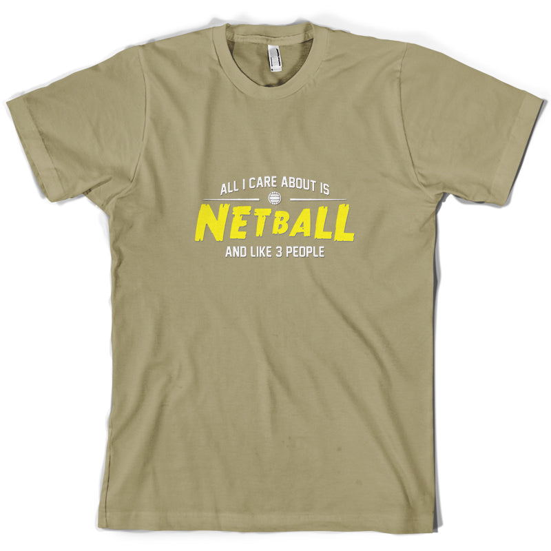 All I Care About Is Netball T Shirt