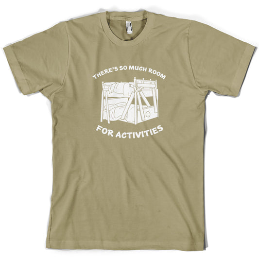 There's So Much Room For Activities T Shirt