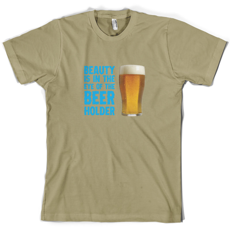 Beauty Is In The Eye Of The Beer Holder T Shirt