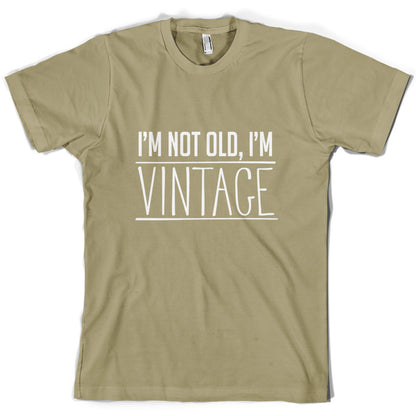 I'm Not Old, I'm Vintage T Shirt