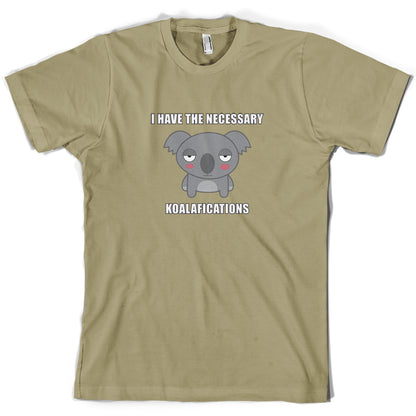 I Have The Necessary Koalafications T Shirt