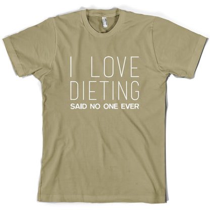 I Love Dieting Said No One Ever T Shirt