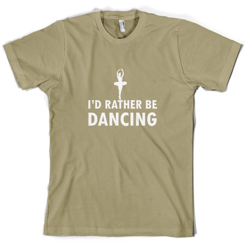 I'd Rather Be Dancing T Shirt