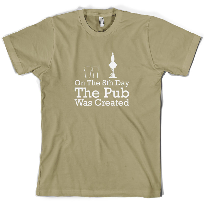 On The 8th Day The Pub Was Created T Shirt