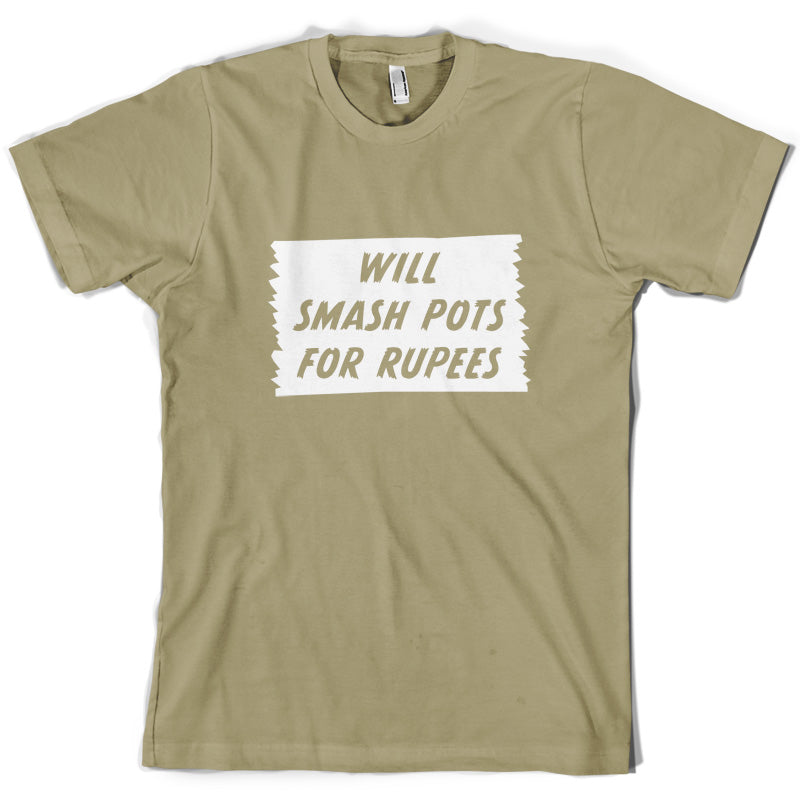 Will Smash Pots For Rupees T Shirt