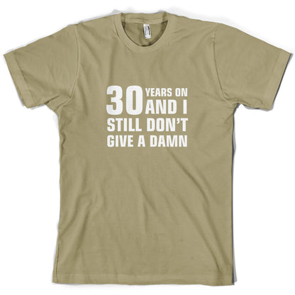 30 Years And I Still Don't Give A Damn T Shirt