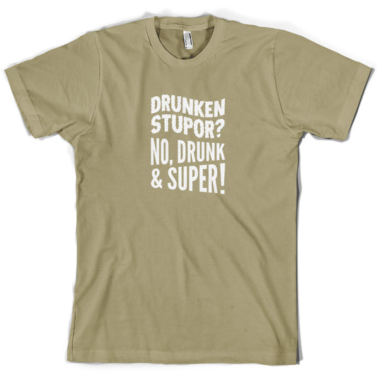 Drunken Stupor No Drunk & Super  T Shirt