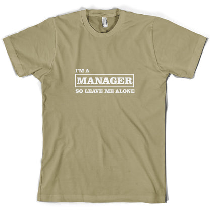 I'm A Manager So Leave Me Alone T Shirt