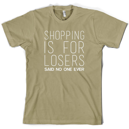 Shopping Is For Losers Said No One Ever T Shirt