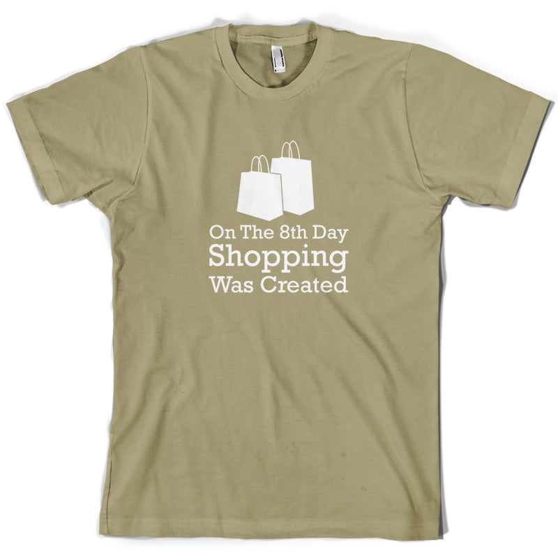 On The 8th Day Shopping Was Created T Shirt