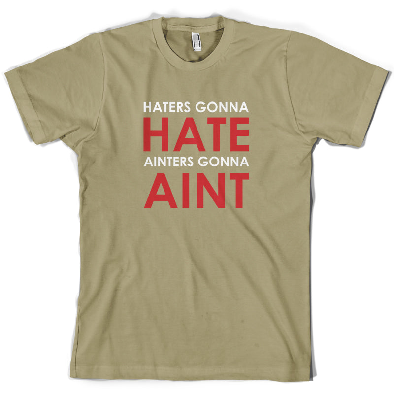 Haters Gunna Hate, Ainters Gunna Aint T Shirt