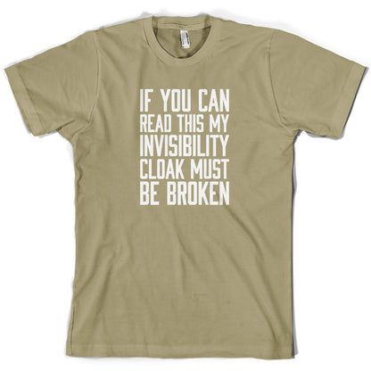 If You Can Read This My Invisibility Cloak Must Be Broken T Shirt