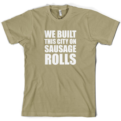 We Built This City On Sausage Rolls T Shirt