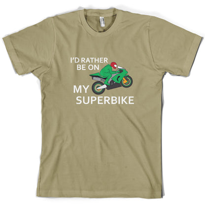 I'd Rather Be On My Superbike T Shirt