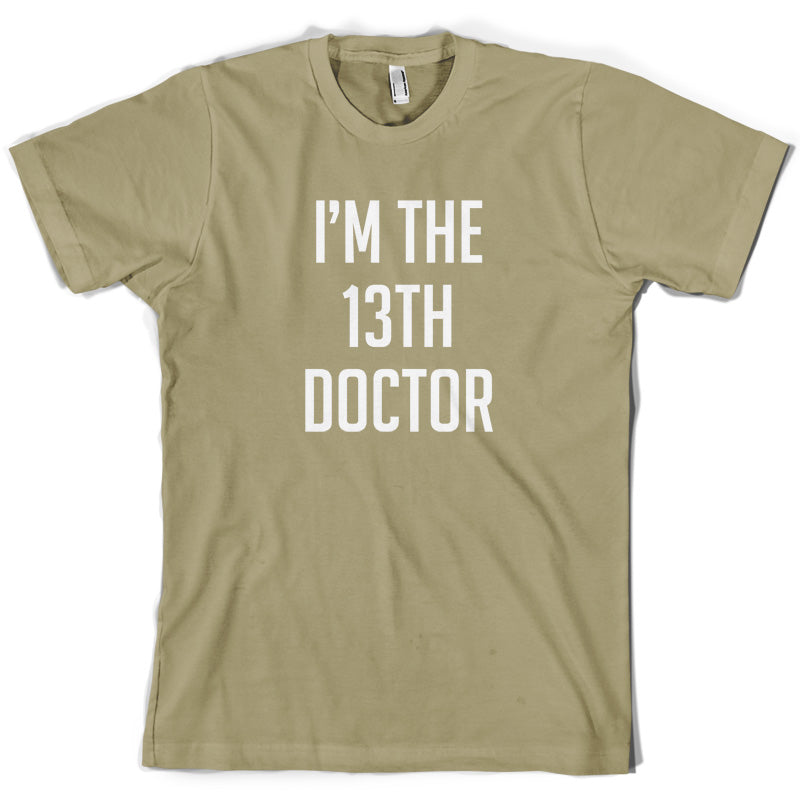 I'm The 13th Doctor T Shirt