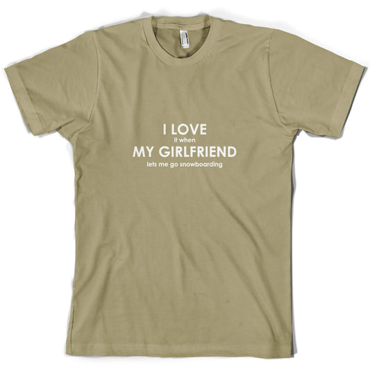 I Love It When My Girlfriend lets Me Go Snowboarding T Shirt