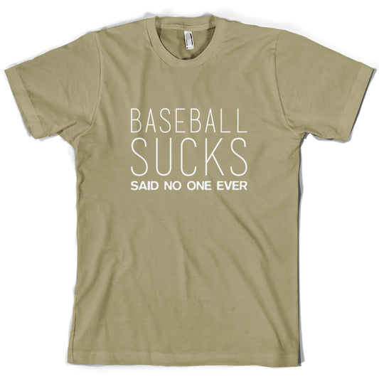 Baseball Sucks Said No One Ever T Shirt