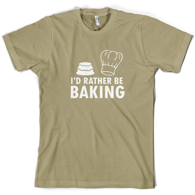 I'd Rather Be Baking T Shirt