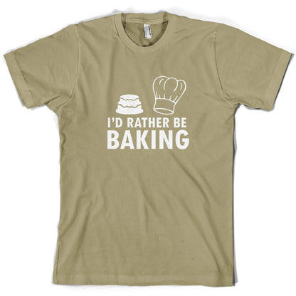 I'd Rather Be Baking T Shirt