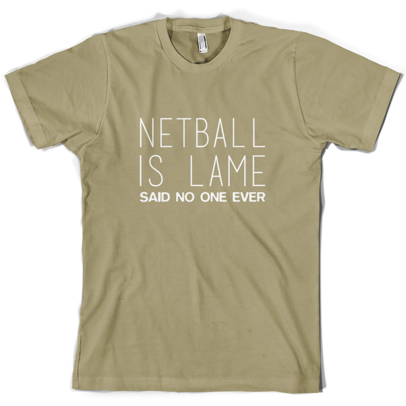 Netball Is Lame Said No One Ever T Shirt