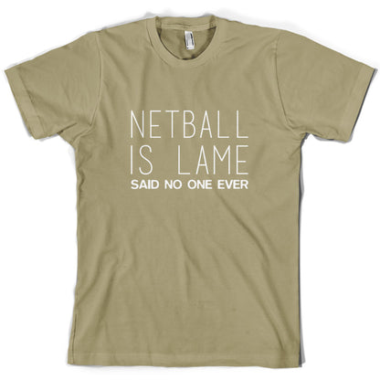 Netball Is Lame Said No One Ever T Shirt