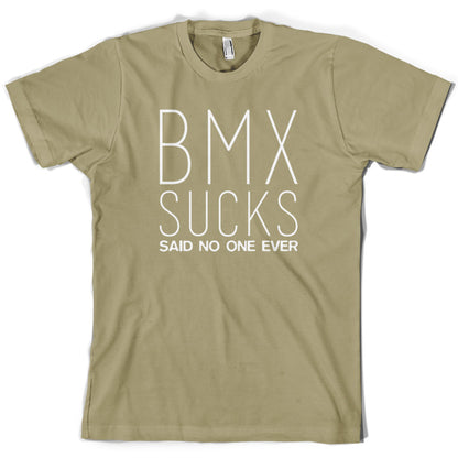 BMX Sucks Said No One Ever T Shirt