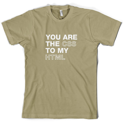 You Are The CSS To My HTML T Shirt