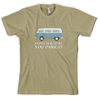 Home Is Where You Park It T Shirt