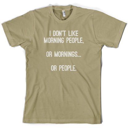 I Don't Like Morning People, Or Mornings T Shirt